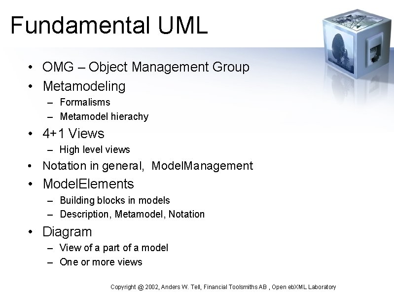 Fundamental UML • OMG – Object Management Group • Metamodeling – Formalisms – Metamodel
