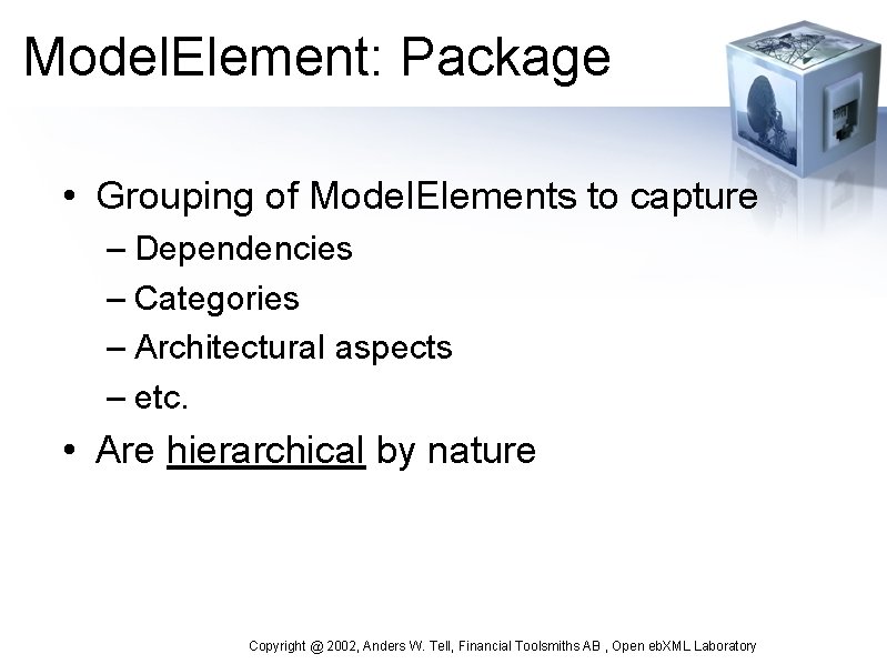 Model. Element: Package • Grouping of Model. Elements to capture – Dependencies – Categories