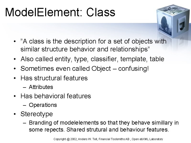 Model. Element: Class • ”A class is the description for a set of objects