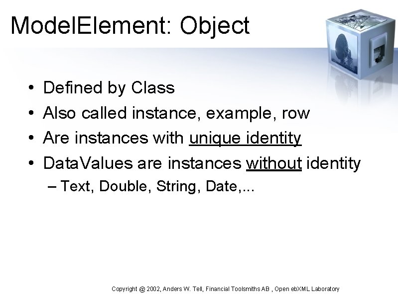 Model. Element: Object • • Defined by Class Also called instance, example, row Are