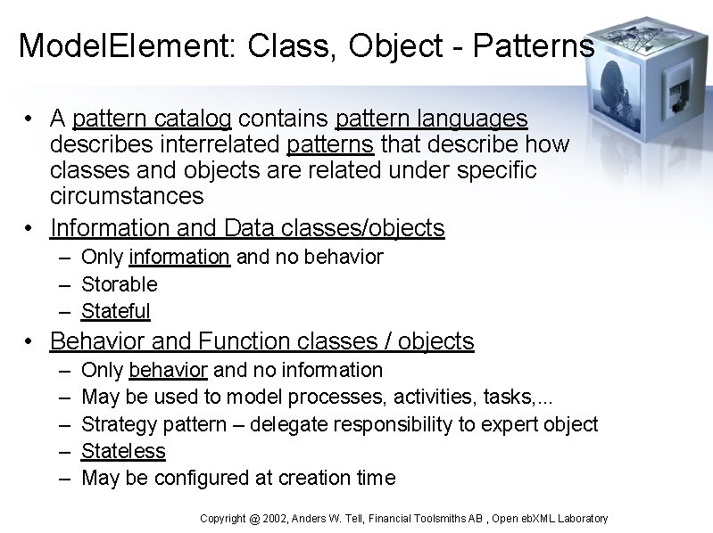 Model. Element: Class, Object - Patterns • A pattern catalog contains pattern languages describes