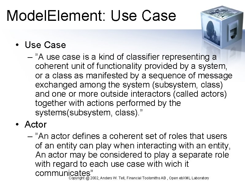 Model. Element: Use Case • Use Case – ”A use case is a kind