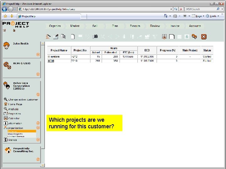 Which projects are we running for this customer? Professional Services Automation Which projects are we running for this customer? Professional Services Automation