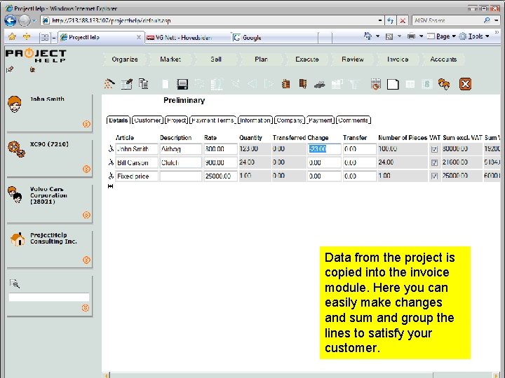 Data from the project is copied into the invoice module. Here you can easily Data from the project is copied into the invoice module. Here you can easily