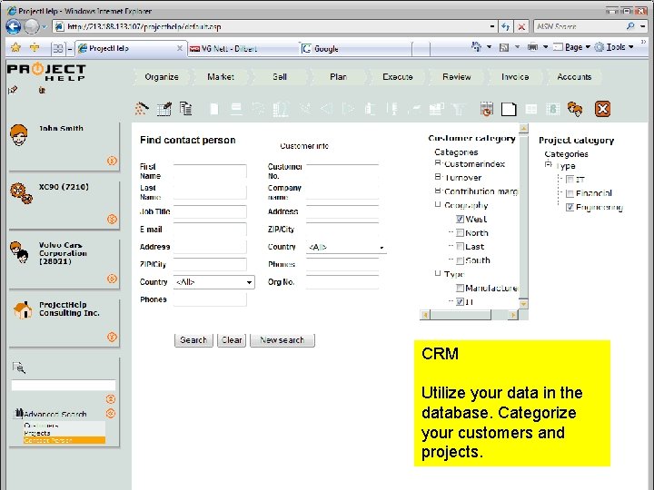 CRM Utilize your data in the database. Categorize your customers and projects. Professional Services CRM Utilize your data in the database. Categorize your customers and projects. Professional Services