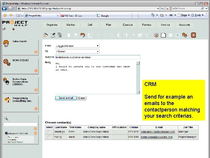CRM Send for example an emails to the contactperson matching your search criterias. Professional CRM Send for example an emails to the contactperson matching your search criterias. Professional
