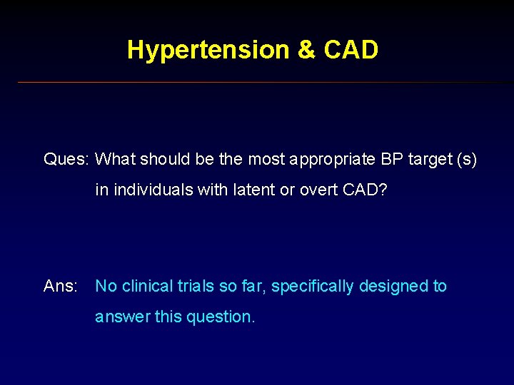 Hypertension & CAD Ques: What should be the most appropriate BP target (s) in