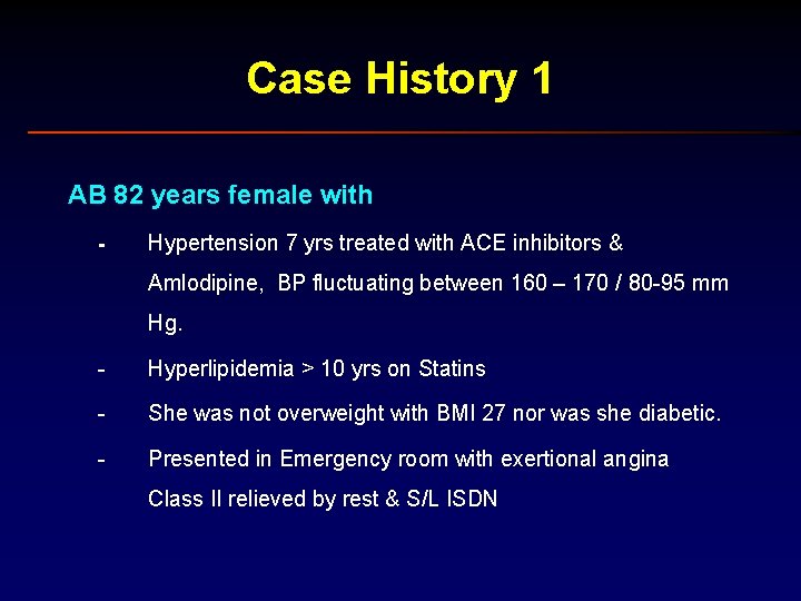 Case History 1 AB 82 years female with - Hypertension 7 yrs treated with