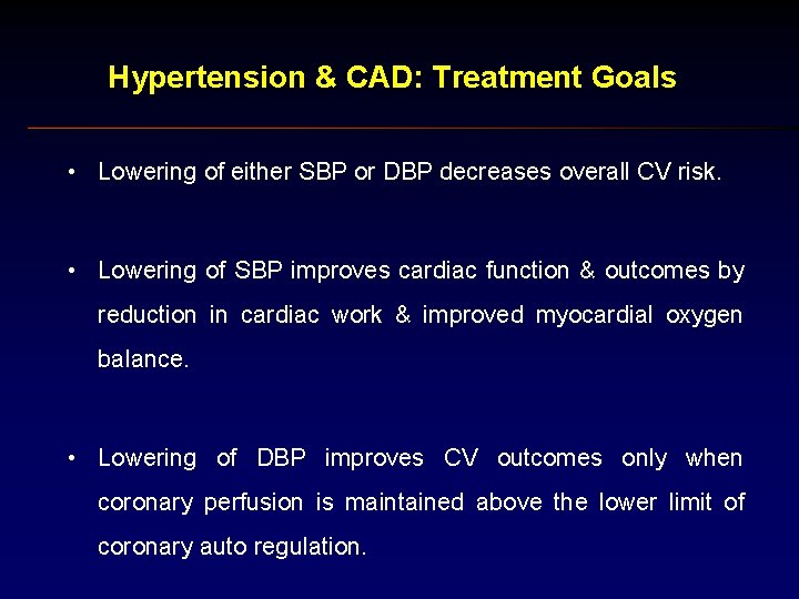 Hypertension & CAD: Treatment Goals • Lowering of either SBP or DBP decreases overall