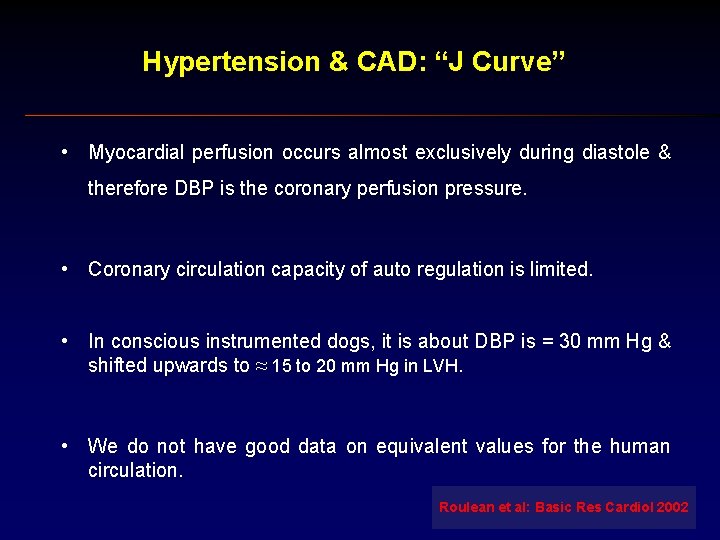 Hypertension & CAD: “J Curve” • Myocardial perfusion occurs almost exclusively during diastole &