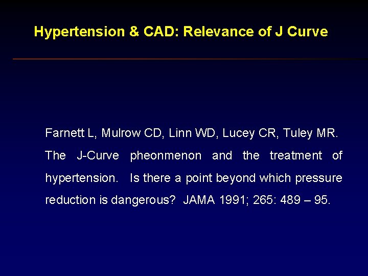 Hypertension & CAD: Relevance of J Curve Farnett L, Mulrow CD, Linn WD, Lucey