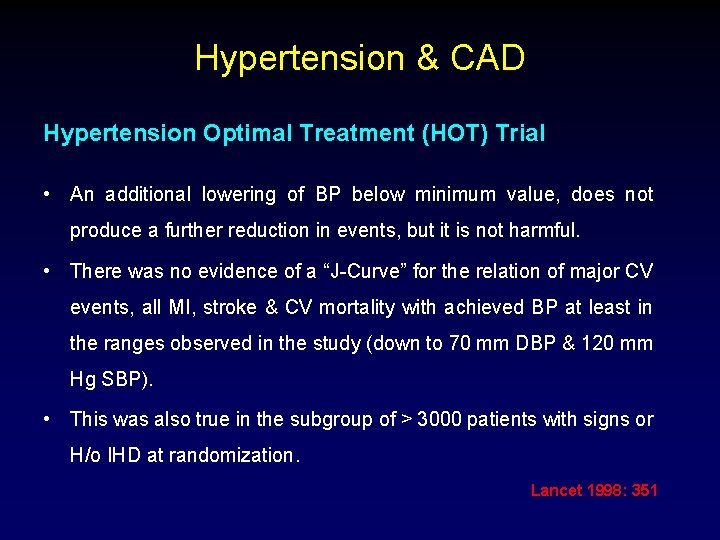 Hypertension & CAD Hypertension Optimal Treatment (HOT) Trial • An additional lowering of BP