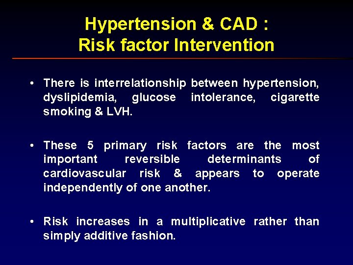 Hypertension & CAD : Risk factor Intervention • There is interrelationship between hypertension, dyslipidemia,