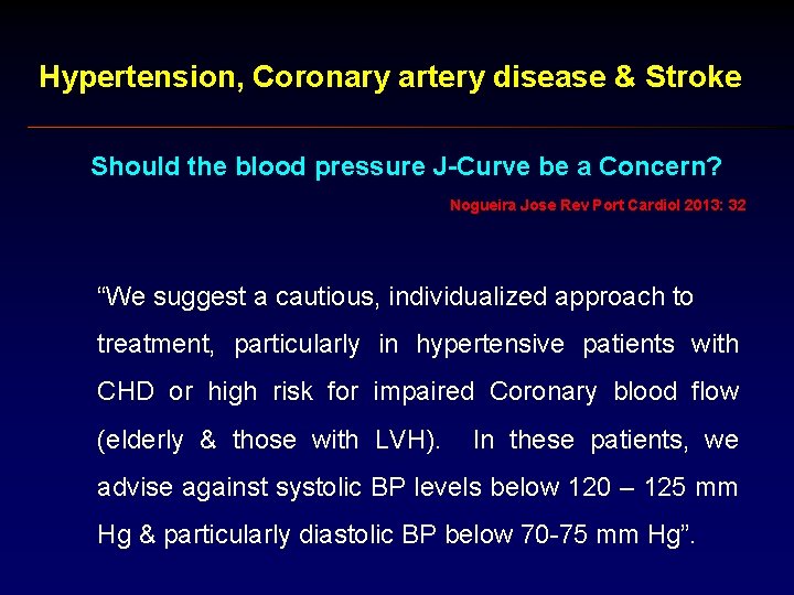 Hypertension, Coronary artery disease & Stroke Should the blood pressure J-Curve be a Concern?