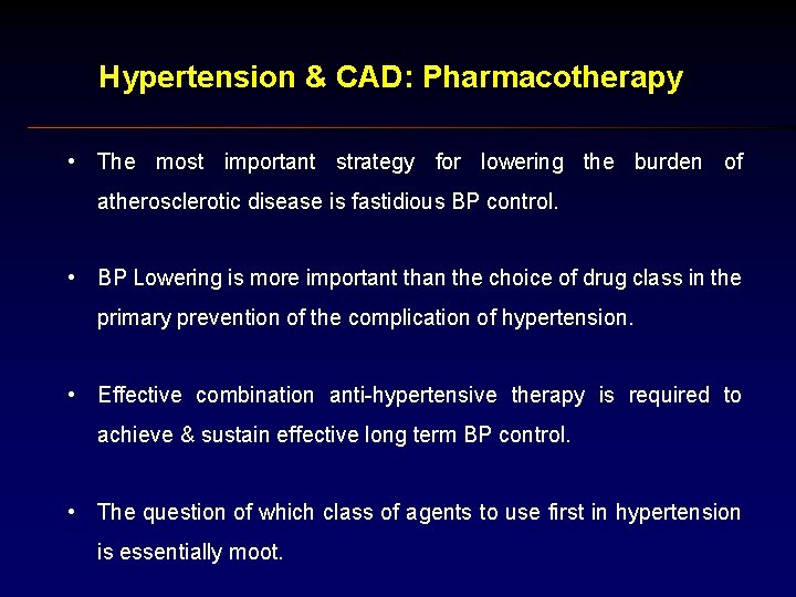 Hypertension & CAD: Pharmacotherapy • The most important strategy for lowering the burden of