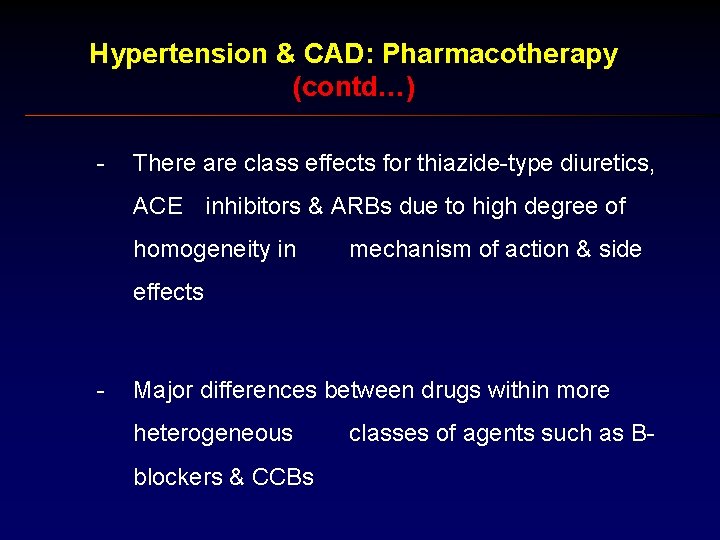 Hypertension & CAD: Pharmacotherapy (contd…) - There are class effects for thiazide-type diuretics, ACE
