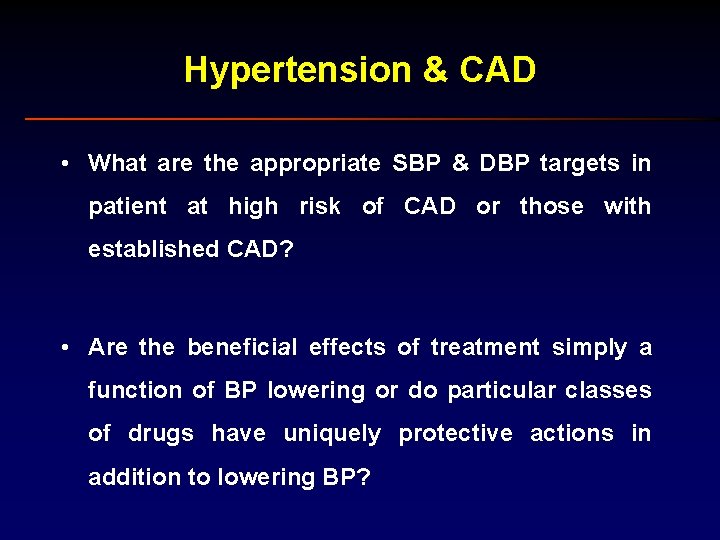 Hypertension & CAD • What are the appropriate SBP & DBP targets in patient
