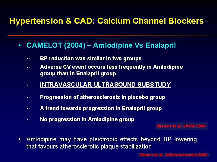 Hypertension & CAD: Calcium Channel Blockers • CAMELOT (2004) – Amlodipine Vs Enalapril -