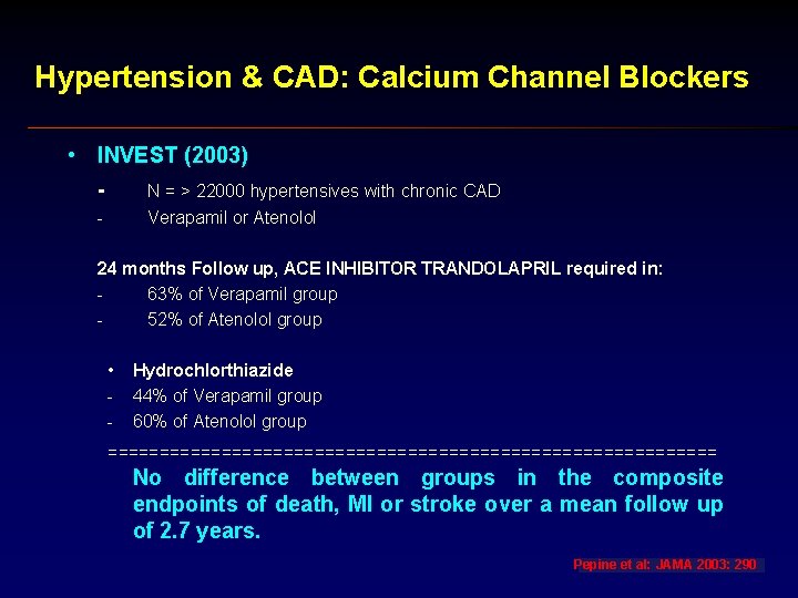 Hypertension & CAD: Calcium Channel Blockers • INVEST (2003) - N = > 22000