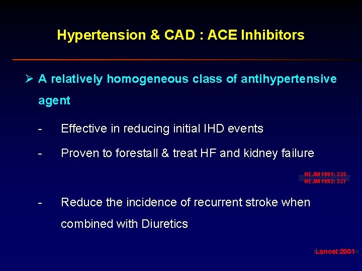 Hypertension & CAD : ACE Inhibitors Ø A relatively homogeneous class of antihypertensive agent