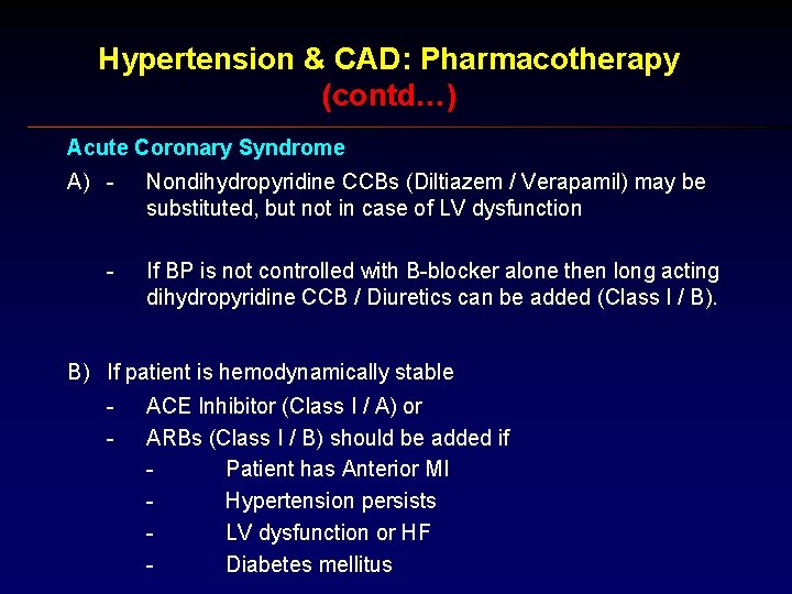 Hypertension & CAD: Pharmacotherapy (contd…) Acute Coronary Syndrome A) - - Nondihydropyridine CCBs (Diltiazem