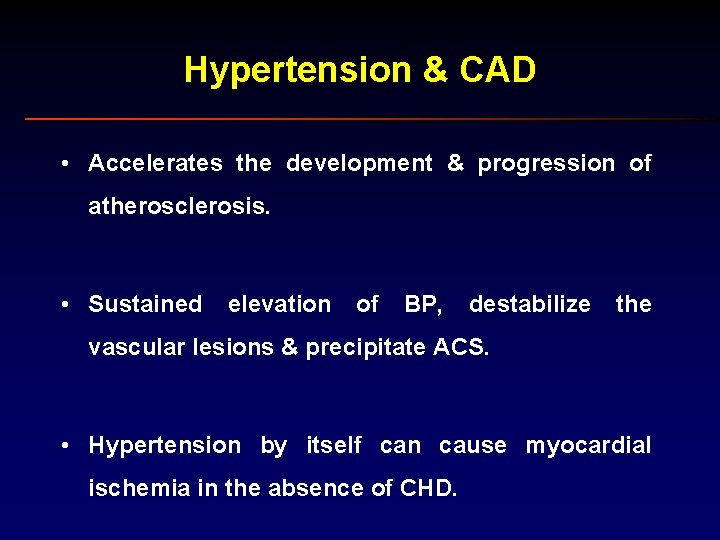 Hypertension & CAD • Accelerates the development & progression of atherosclerosis. • Sustained elevation