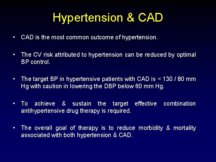 Hypertension & CAD • CAD is the most common outcome of hypertension. • The