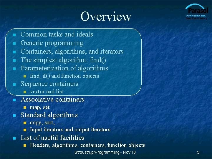Overview n n n Common tasks and ideals Generic programming Containers, algorithms, and iterators
