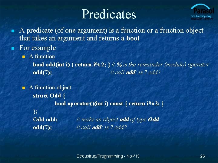Predicates n n A predicate (of one argument) is a function or a function