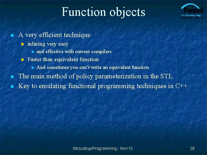 Function objects n A very efficient technique n inlining very easy n n Faster