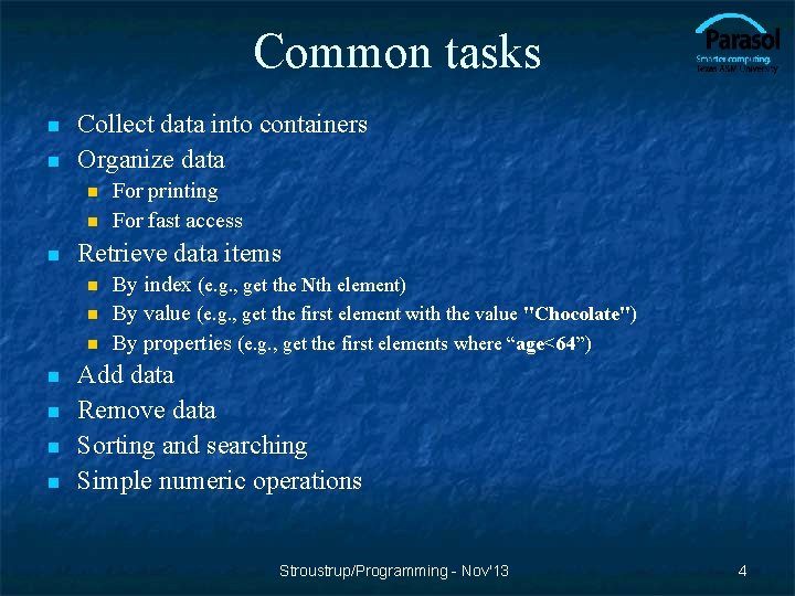Common tasks n n Collect data into containers Organize data n n n Retrieve