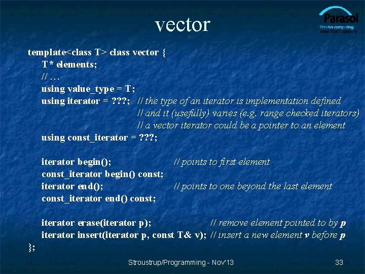 vector template<class T> class vector { T* elements; // … using value_type = T;