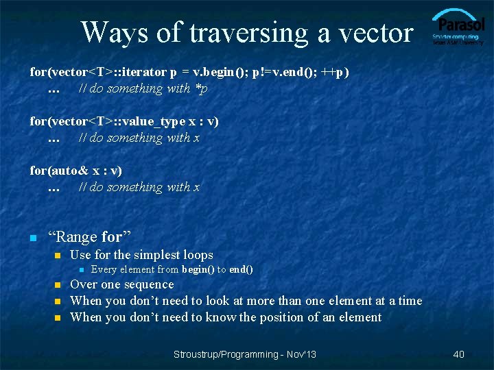 Ways of traversing a vector for(vector<T>: : iterator p = v. begin(); p!=v. end();
