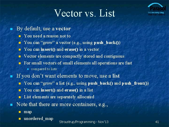 Vector vs. List n By default, use a vector n n n You need