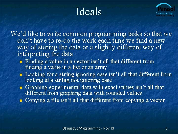 Ideals We’d like to write common programming tasks so that we don’t have to