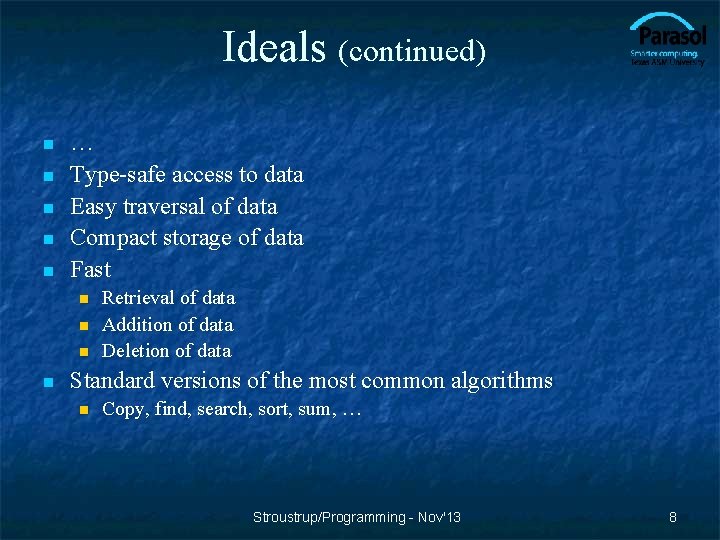Ideals (continued) n n n … Type-safe access to data Easy traversal of data