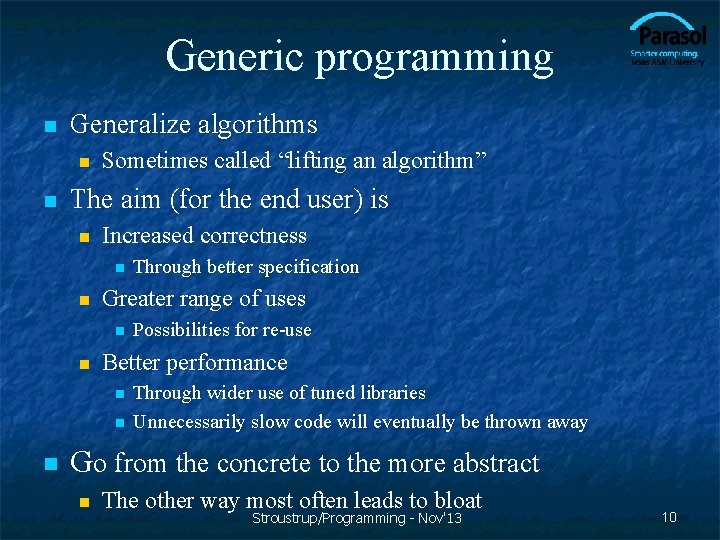 Generic programming n Generalize algorithms n n Sometimes called “lifting an algorithm” The aim