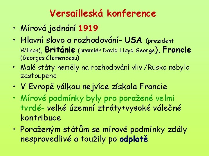 Versailleská konference • Mírová jednání 1919 • Hlavní slovo a rozhodování- USA (prezident Wilson),