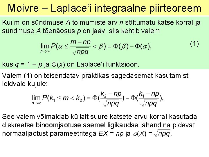 Moivre – Laplace‘i integraalne piirteoreem Kui m on sündmuse A toimumiste arv n sõltumatu