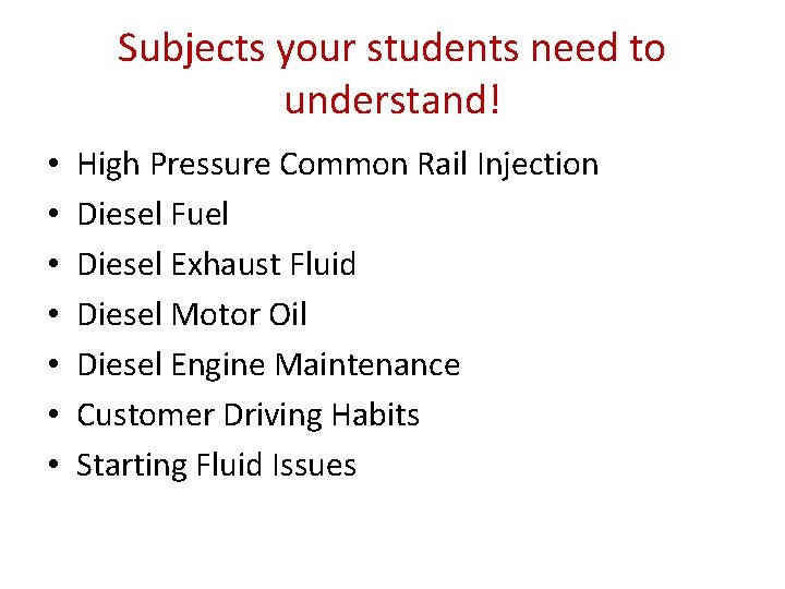 Subjects your students need to understand! • • High Pressure Common Rail Injection Diesel