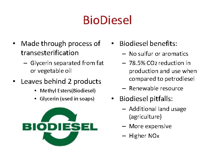 Bio. Diesel • Made through process of transesterification – Glycerin separated from fat or