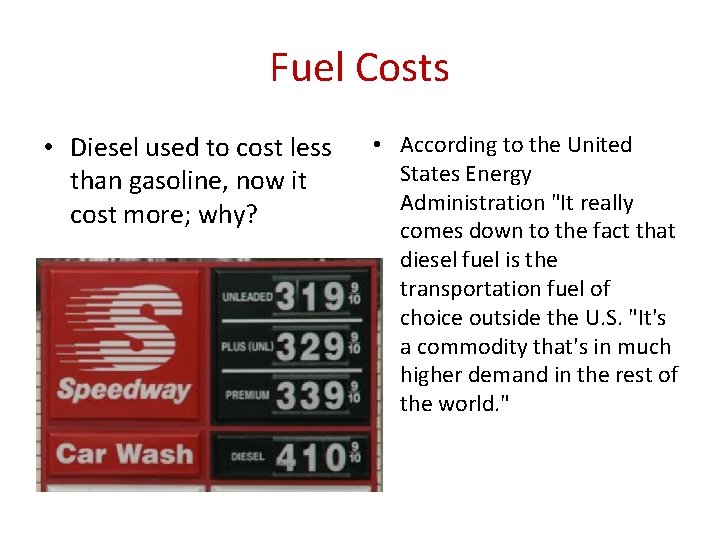 Fuel Costs • Diesel used to cost less than gasoline, now it cost more;