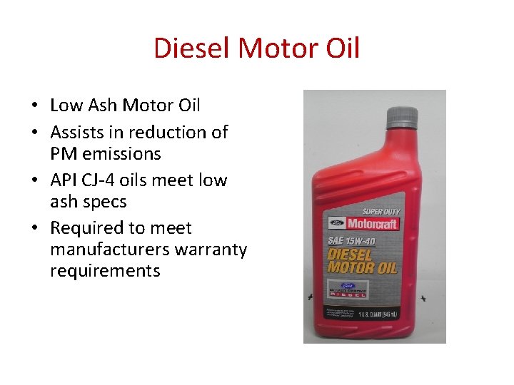 Diesel Motor Oil • Low Ash Motor Oil • Assists in reduction of PM