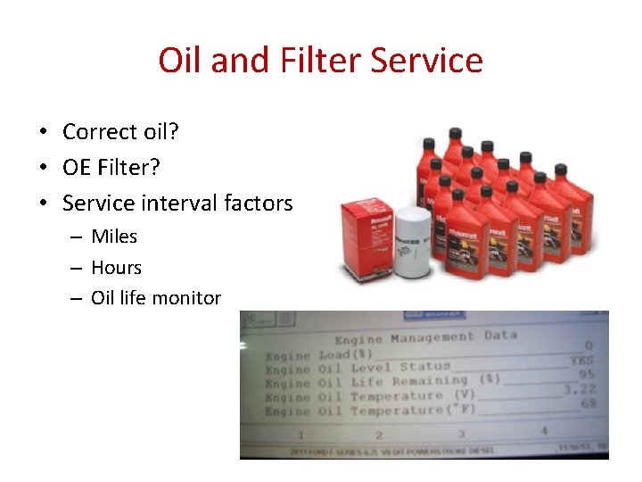 Oil and Filter Service • Correct oil? • OE Filter? • Service interval factors