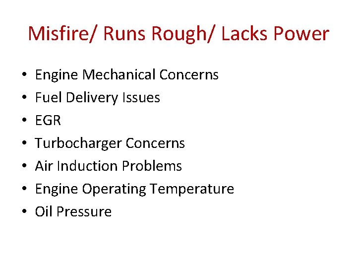 Misfire/ Runs Rough/ Lacks Power • • Engine Mechanical Concerns Fuel Delivery Issues EGR
