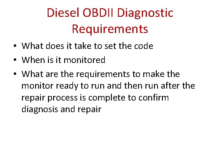Diesel OBDII Diagnostic Requirements • What does it take to set the code •