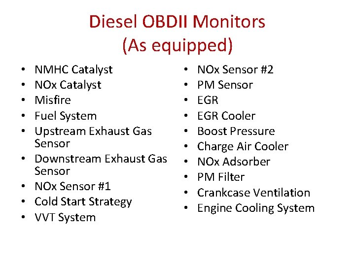 Diesel OBDII Monitors (As equipped) • • • NMHC Catalyst NOx Catalyst Misfire Fuel