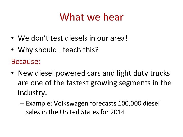 What we hear • We don’t test diesels in our area! • Why should