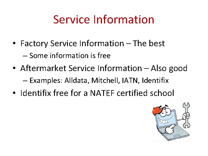 Service Information • Factory Service Information – The best – Some information is free