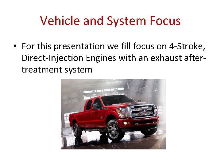 Vehicle and System Focus • For this presentation we fill focus on 4 -Stroke,